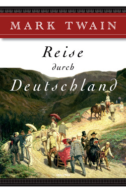 Reise durch Deutschland von Brock,  Ana Maria, Twain,  Mark