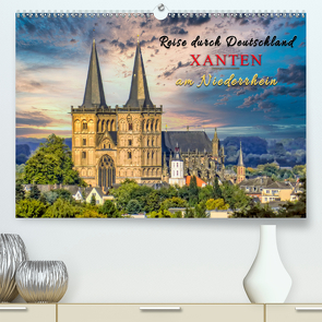 Reise durch Deutschland – Xanten am Niederrhein (Premium, hochwertiger DIN A2 Wandkalender 2021, Kunstdruck in Hochglanz) von Roder,  Peter