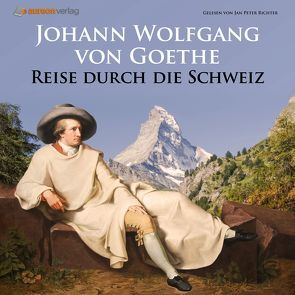 Reise durch die Schweiz von von Goehte,  Johann Wolfgang