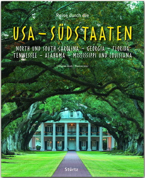 Reise durch die USA – Südstaaten – North und South Carolina, Georgia, Florida, Tennessee, Alabama, Mississippi und Louisiana von Heeb,  Christian, Jeier,  Thomas