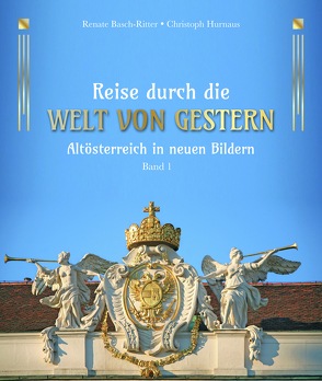 Reise durch die Welt von gestern von Basch-Ritter,  Renate, Hurnaus,  Christoph