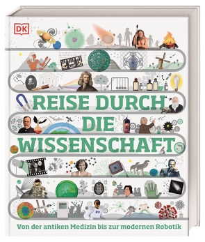 Reise durch die Wissenschaft von Ball,  Leo, Chrisp,  Peter, Emsley,  Julian, Gifford,  Clive, Hofmann,  Karin, Locke,  Jo, Palmer,  Douglas, Smith,  Ginny, Sparrow,  Giles, Temple,  Nicola