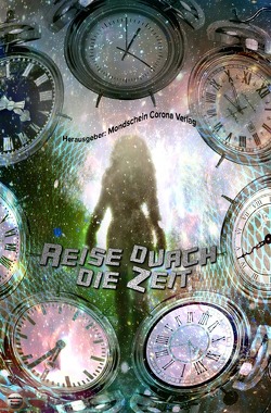 Reise durch die Zeit von Bulenda,  Doris E. M, Verlag,  Mondschein Corona