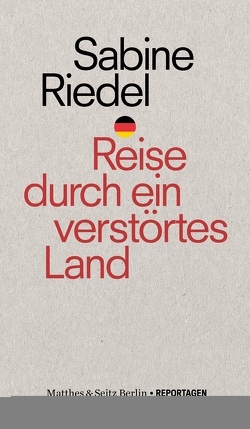 Reise durch ein verstörtes Land von Riedel,  Sabine