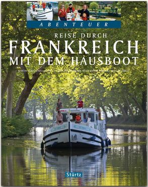 Reise durch Frankreich mit dem Hausboot – Teil I von Kierey,  Beate, Matt-Willmatt,  Hubert, Schulte-Kellinghaus,  Martin, Spiegelhalter,  Erich