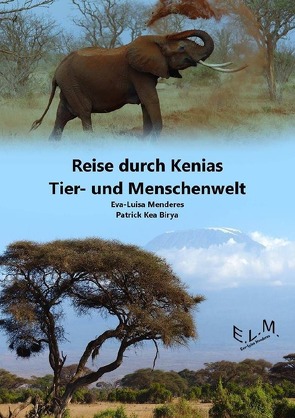 Reise durch Kenias Tier- und Menschenwelt. von Menderes,  Eva-Luisa