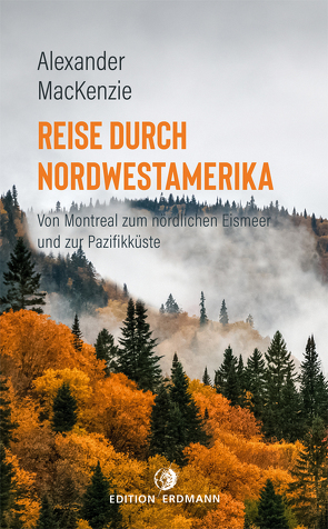 Reise durch Nordwestamerika von Mackenzie,  Alexander