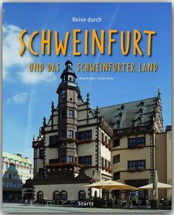 Reise durch Schweinfurt und das Schweinfurter Land von Merz,  Brigitte, Ratay,  Ulrike