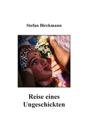 Reise eines Ungeschickten von Birckmann,  Stefan