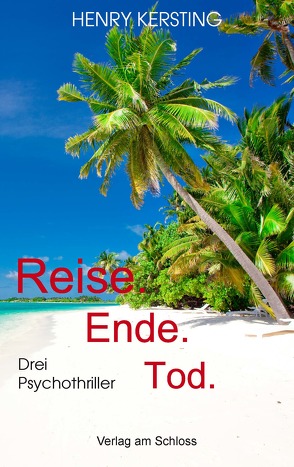 Reise. Ende. Tod. von Kersting,  Henry