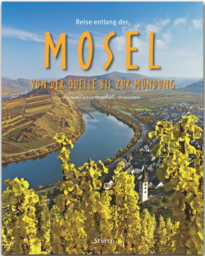 Reise entlang der Mosel – Von der Quelle bis zur Mündung von Kühler,  Michael, Merz,  Brigitte, Spiegelhalter,  Erich