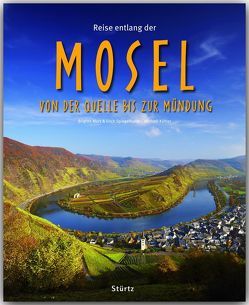 Reise entlang der Mosel – Von der Quelle bis zur Mündung von Kühler,  Michael, Merz,  Brigitte, Spiegelhalter,  Erich