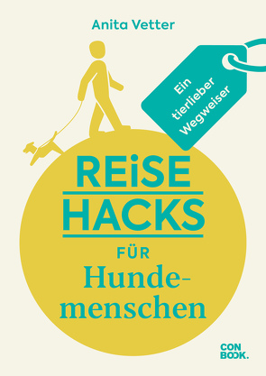 Reise-Hacks für Hundemenschen von Vetter,  Anita