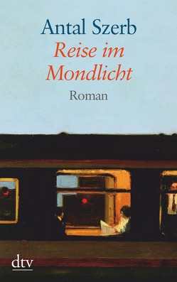 Reise im Mondlicht von Szerb,  Antal, Viragh,  Christina