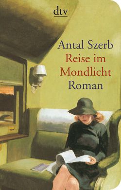 Reise im Mondlicht von Szerb,  Antal, Viragh,  Christina