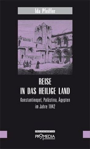 Reise in das Heilige Land von Pfeiffer,  Ida