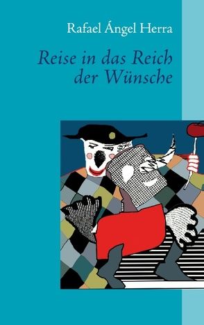 Reise in das Reich der Wünsche von Herra,  Rafael Angel