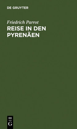 Reise in den Pyrenäen von Parrot,  Friedrich