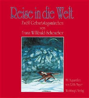 Reise in die Welt von Mayer,  Edith, Scheucher,  Franz W