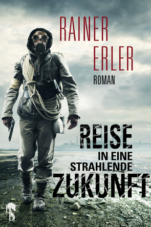 Reise in eine strahlende Zukunft von Erler,  Rainer