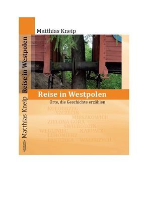 Reise in Westpolen von Kneip,  Matthias