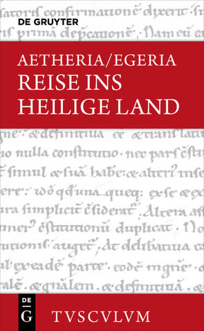 Reise ins Heilige Land von Aetheria/Egeria, Brodersen,  Kai