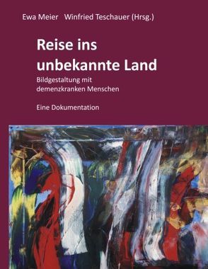 Reise ins unbekannte Land von Meier,  Ewa, Niedner,  Birgit Maria, Teschauer,  Winfried