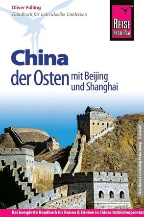 Reise Know-How China – der Osten mit Beijing und Shanghai von Fülling,  Oliver