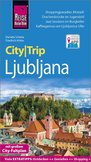 Reise Know-How CityTrip Ljubljana von Köthe,  Friedrich, Schetar,  Daniela