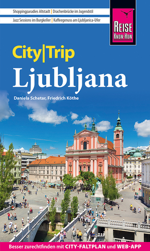 Reise Know-How CityTrip Ljubljana von Köthe,  Friedrich, Schetar,  Daniela