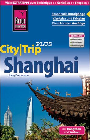 Reise Know-How Reiseführer Shanghai mit Hangzhou und Suzhou (CityTrip PLUS) von Dreckmann,  Joerg