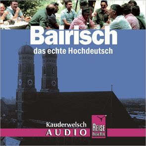 Reise Know-How Kauderwelsch AUDIO Bairisch (Audio-CD) von Kölbl,  Richard