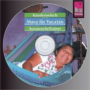 Reise Know-How Kauderwelsch AusspracheTrainer Maya für Yucatan (Audio-CD) von Grabowski,  Nils Thomas, Kolmer,  Katrin