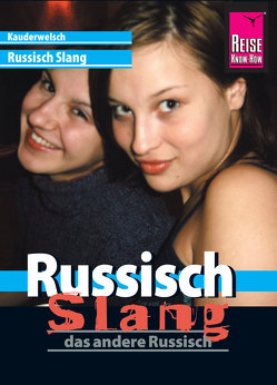 Reise Know-How Kauderwelsch Russisch Slang – das andere Russisch: Kauderwelsch-Sprachführer Band 213 von Knauf,  Holger