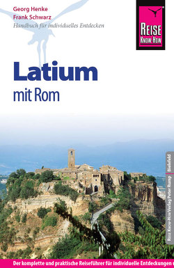 Reise Know-How Latium mit Rom: Reiseführer für individuelles Entdecken von Henke,  Georg, Schwarz,  Frank