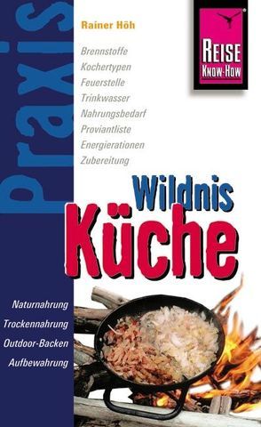 Reise Know-How Praxis Wildnis-Küche von Höh,  Rainer