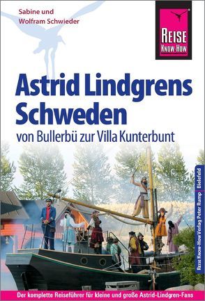 Reise Know-How Reiseführer Astrid Lindgrens Schweden – von Bullerbü zur Villa Kunterbunt – von Schwieder,  Sabine, Schwieder,  Wolfram