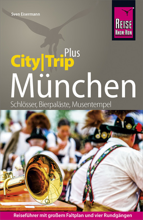 Reise Know-How Reiseführer München (CityTrip PLUS) von Eisermann,  Sven