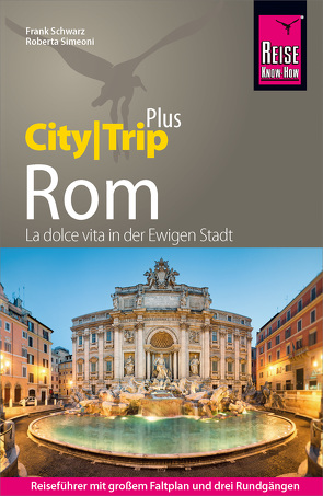 Reise Know-How Reiseführer Rom (CityTrip PLUS) von Schwarz,  Frank, Simeoni,  Roberta