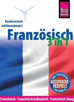 Reise Know-How Sprachführer Französisch 3 in 1: Französisch, Französisch kulinarisch, Französisch Slang von Kalmbach,  Gabriele, Kayser,  Hermann