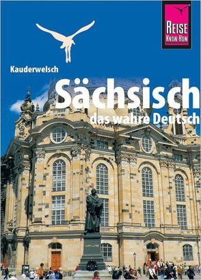 Reise Know-How Sprachführer Sächsisch – das wahre Deutsch von Bendixen,  Eva-Maria, Werner,  Klaus