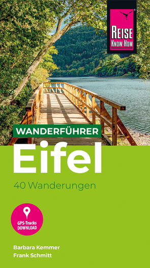 Reise Know-How Wanderführer Eifel : 40 Wanderungen, mit GPS-Tracks von Kemmer,  Barbara, Schmitt,  Frank