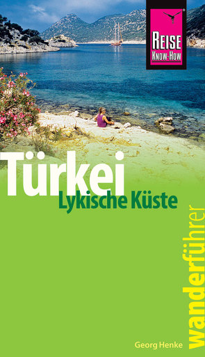 Reise Know-How Wanderführer Türkei, Lykische Küste – 42 Wandertouren durch Lykien – von Henke,  Georg