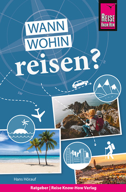 Reise Know-How Wann wohin reisen? von Hörauf,  Hans