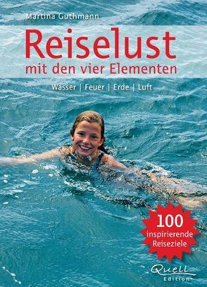 Reise-Lust nach den vier Elementen von Guthmann,  Martina