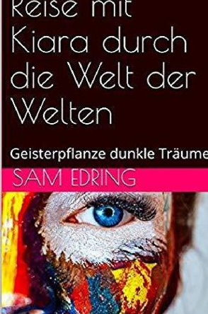 Reise mit Kiara durch die Welt der Welten von Edring,  Sam