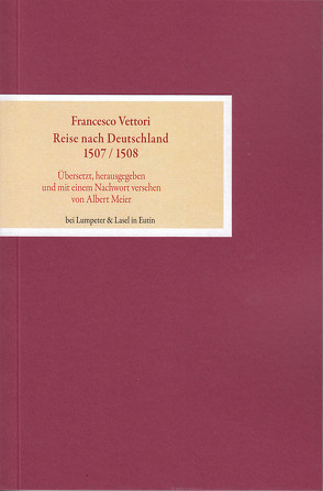 Reise nach Deutschland 1507 / 1508 von Meier,  Albert, Vettori,  Francesco