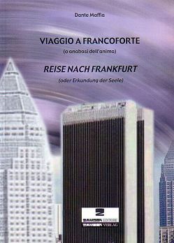 Reise nach Frankfurt oder Erkundung der Seele von Bellini,  Anna, Koch,  Ronald, Maffia,  Dante