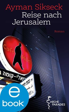 Reise nach Jerusalem von Achlama,  Ruth, Sikseck,  Ayman