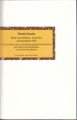 Reise nach Kilikien, Armenien und Kurdistan 1859. von Birkner,  Gerhard Kay, Kotschy,  Theodor